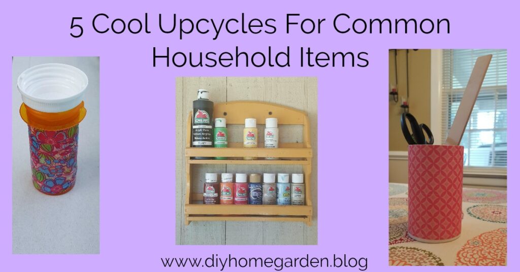 Upcycled: 5 Easy Upcycles With Common Household Items