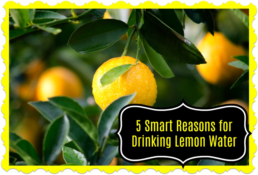 5 Smart Reasons for Drinking Lemon Water