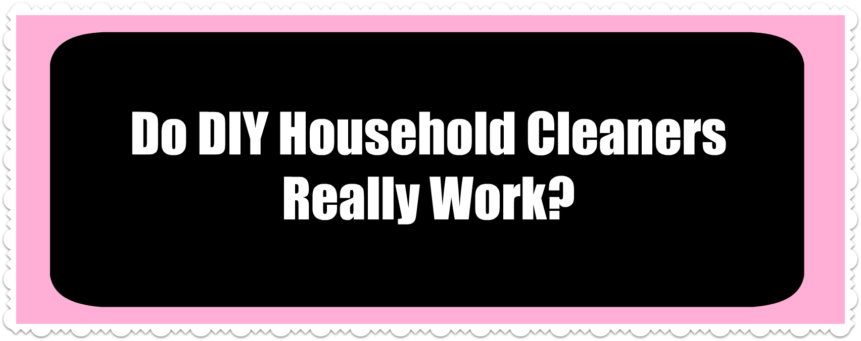 Do DIY Household Cleaners Really Work?