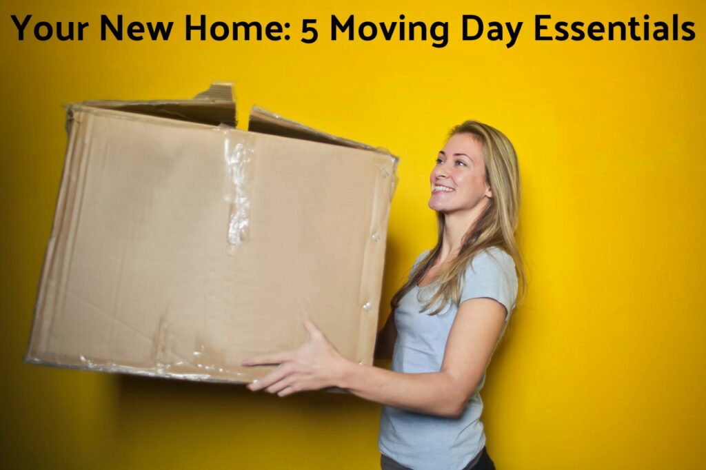 Your New Home: 5 Moving Day Essentials - DIY Home & Garden