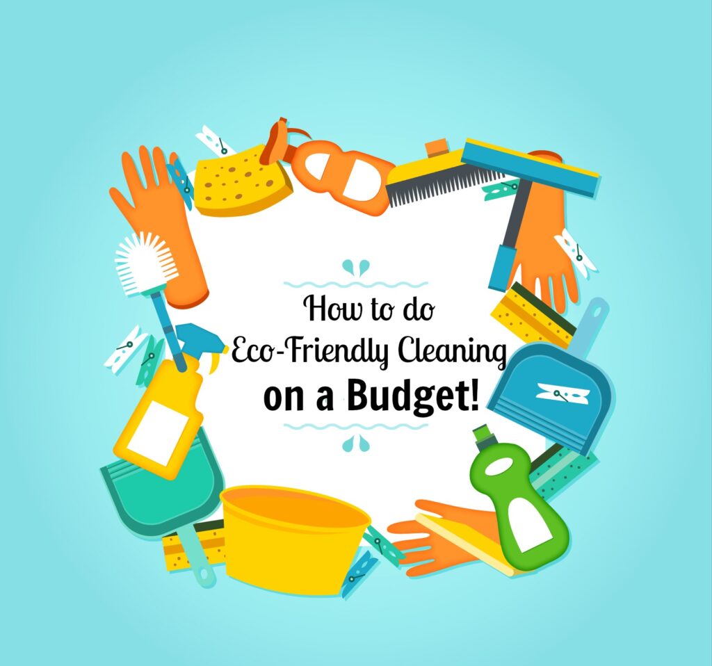 Eco-Friendly Cleaning Tips For People on a Super Tight Budget