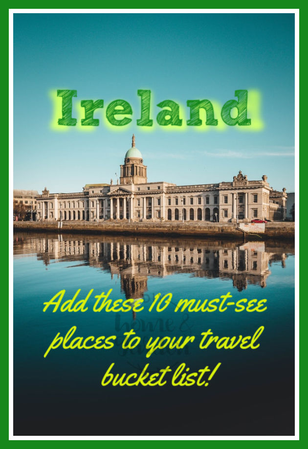 Ireland Top 10 Places For Your Bucket List | Diyhomegarden.blog