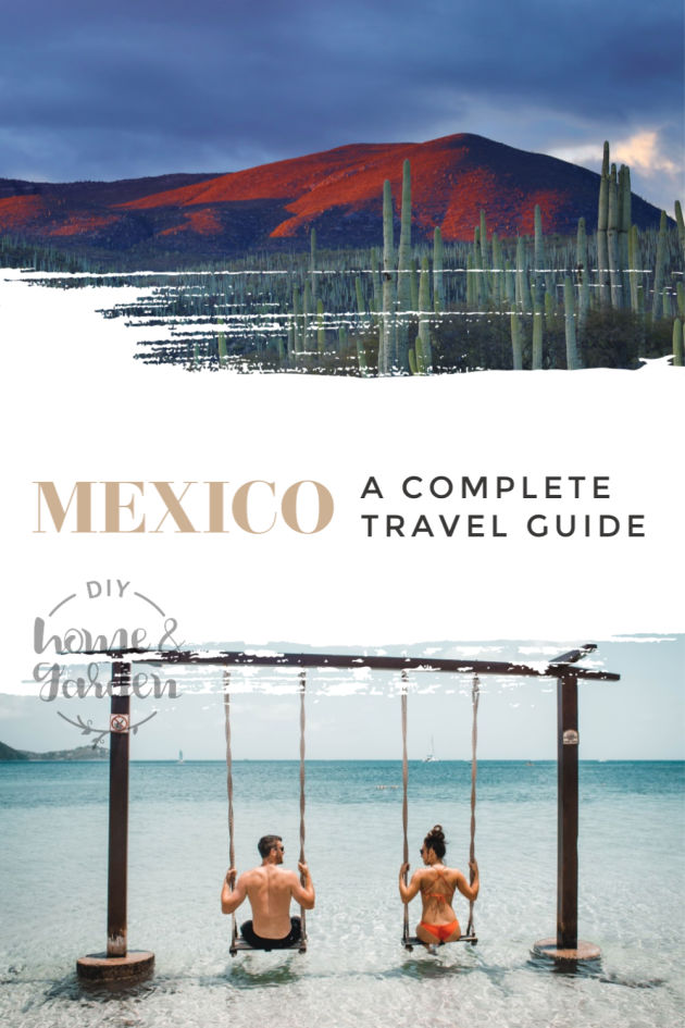 A Complete Travel Guide To Mexico | DIY Home & Garden