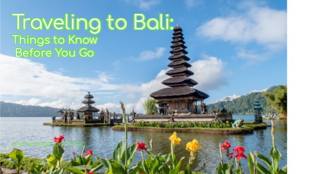 Traveling to Bali: Things to Know Before You Go