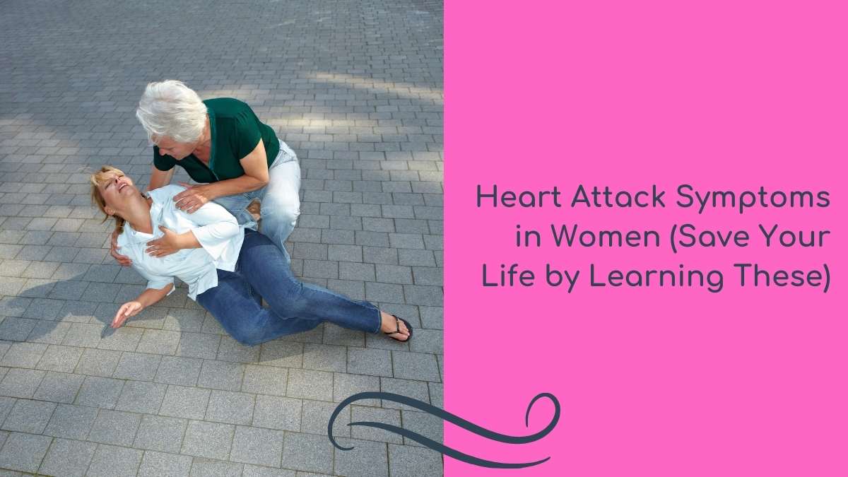 Heart Attack Symptoms in Women (Save Your Life by Learning These)