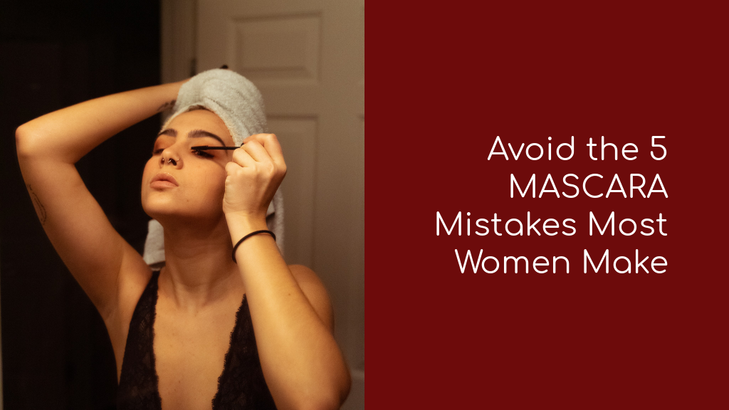 Avoid the 5 Mascara Mistakes Most Women Make