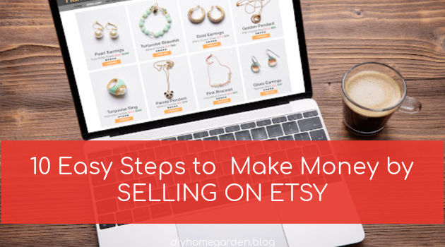 10 Easy Steps to Make Money by Selling on Etsy