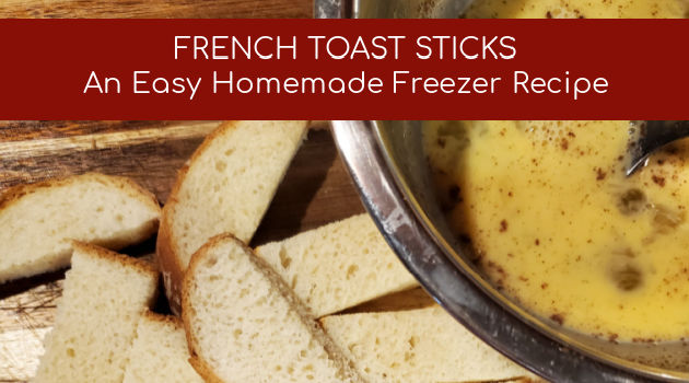 French Toast Sticks: An Easy and Homemade Freezer Recipe (VIDEO)