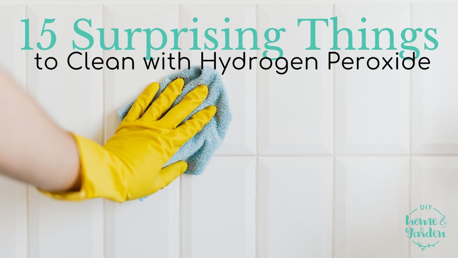 15 Surprising Things to Clean With Hydrogen Peroxide (save money!)