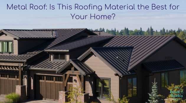Metal Roof: Is This Roofing Material the Best for Your Home?