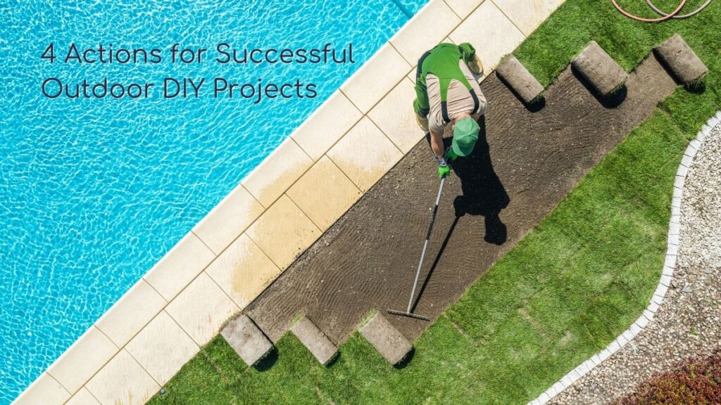 4 Actions for Successful Outdoor DIY Projects