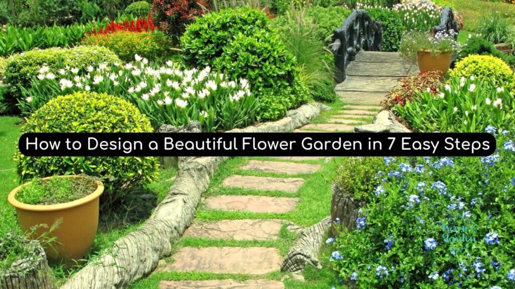 How to Design a Beautiful Flower Garden in 7 Easy Steps