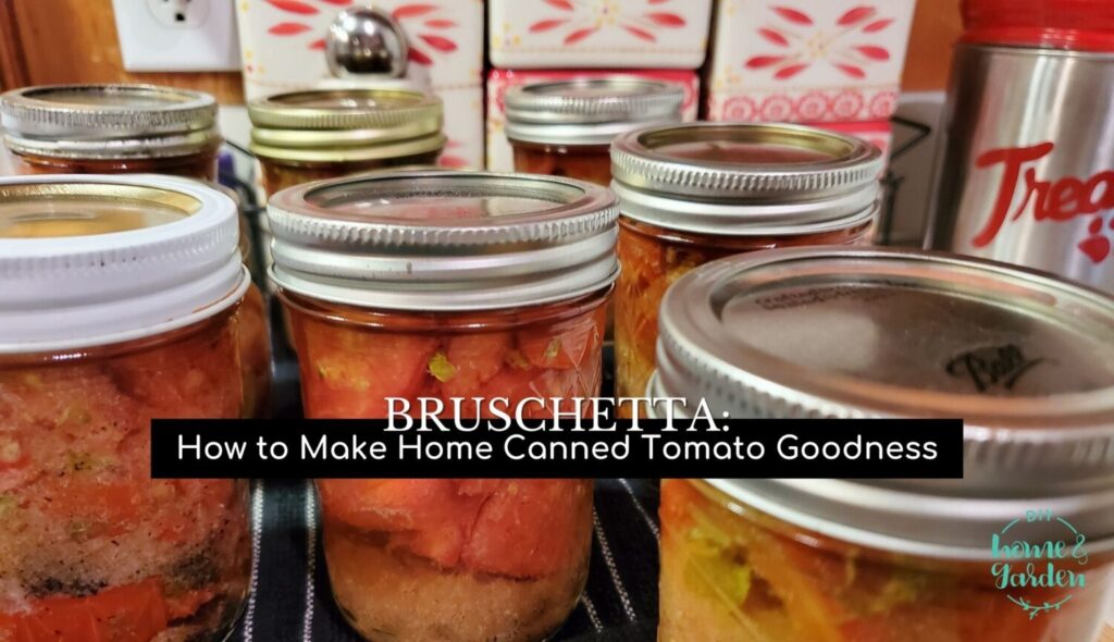 Bruschetta: How to Make Home Canned Tomato Goodness