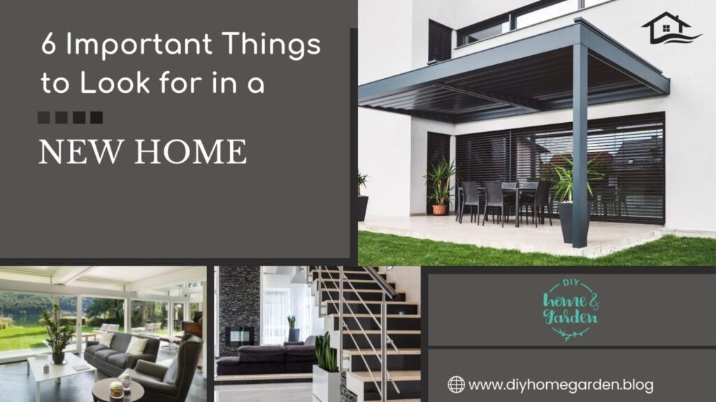 6 Important Things to Look For in a New Home