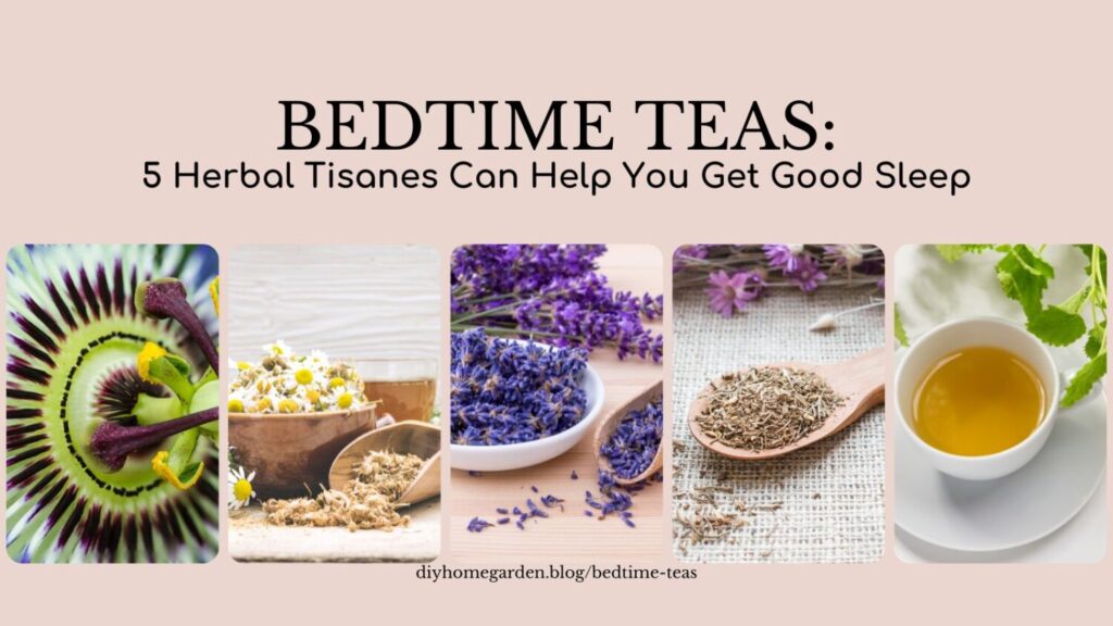 Bedtime Teas: 5 Herbal Tisanes Can Help You Get Good Sleep